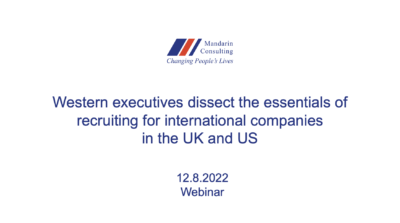 8.12.22 Western executives dissect the essentials of recruiting for international companies in the UK and US